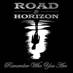 Road To Horizon : Remember Who You Are